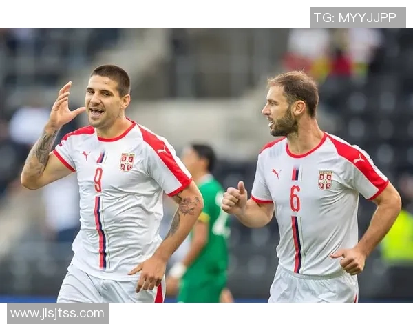 塞尔维亚足球球星风采揭秘 他们在世界足坛的精彩表现与成就